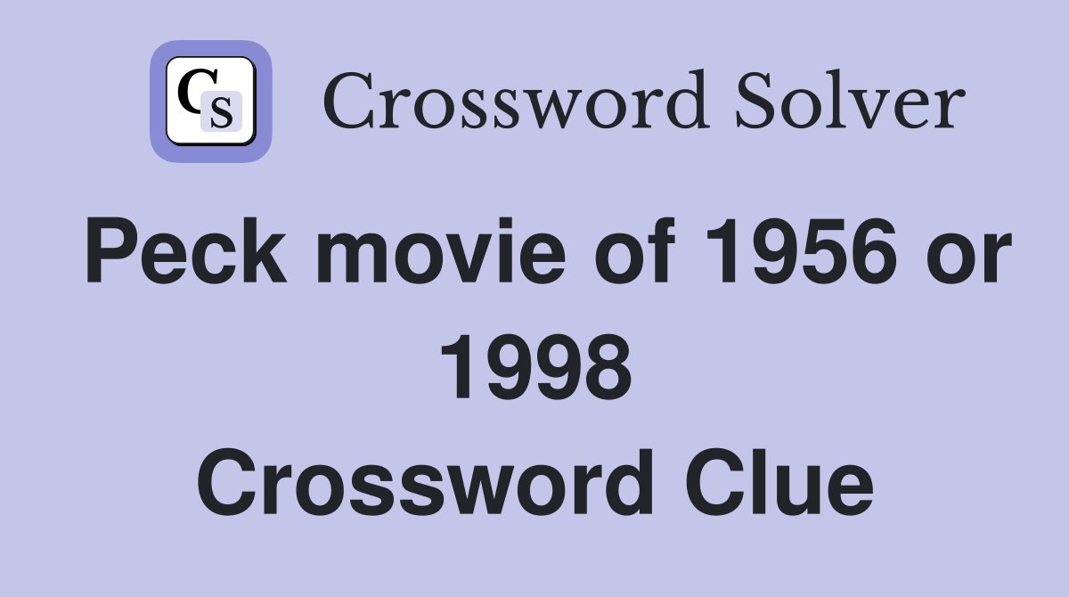 Peck movie of 1956 or 1998 Crossword Clue