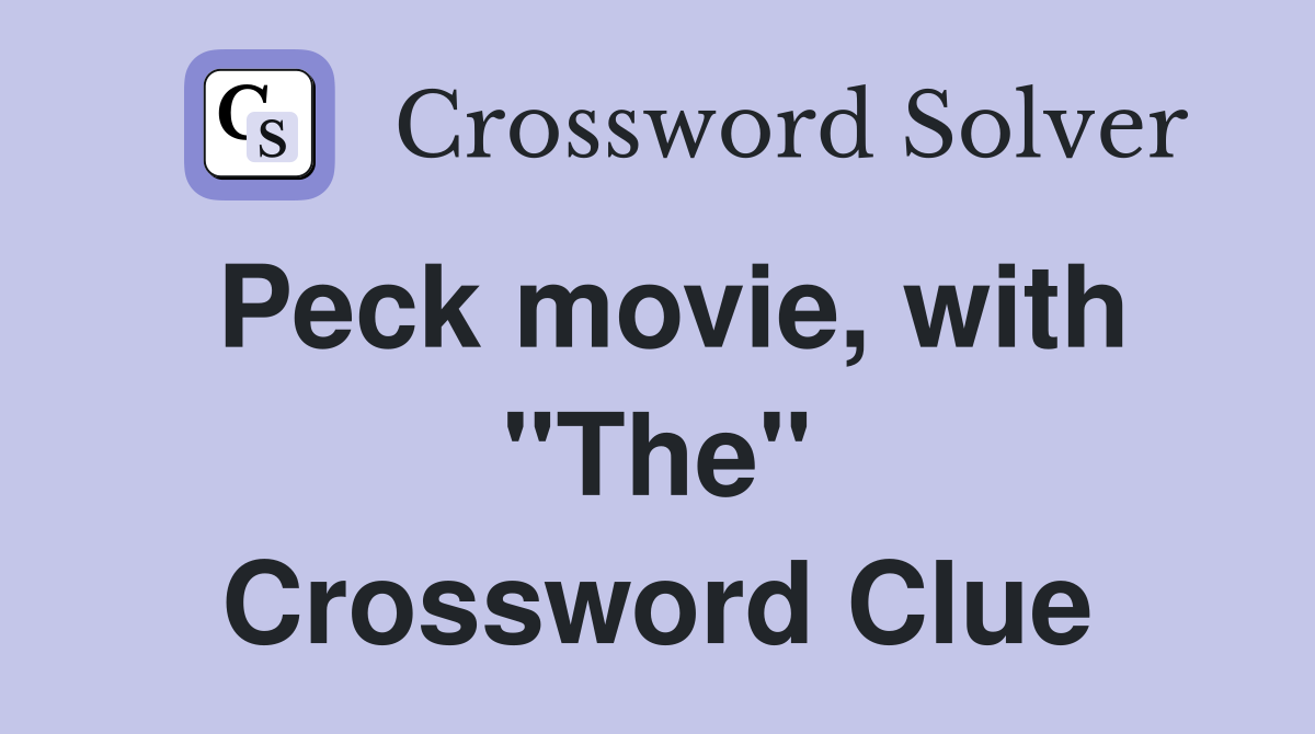 Peck movie, with "The" Crossword Clue