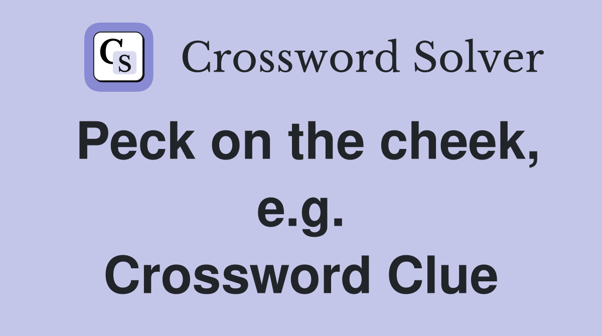 Peck on the cheek, e.g. Crossword Clue