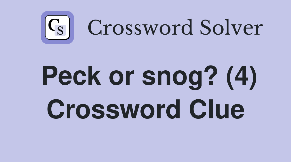 Peck or snog? (4) Crossword Clue
