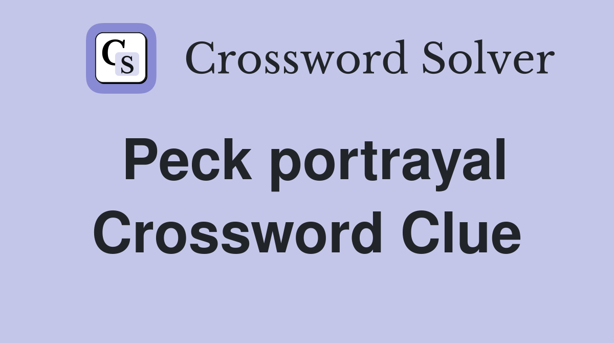 Peck portrayal Crossword Clue