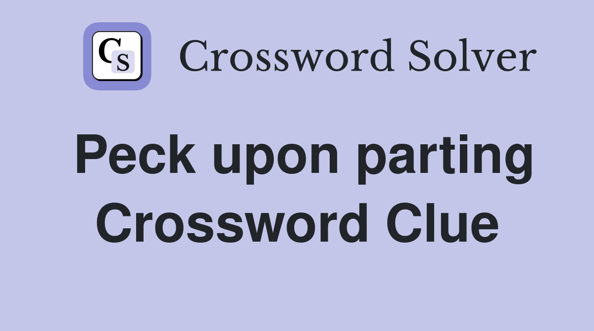 Peck upon parting Crossword Clue