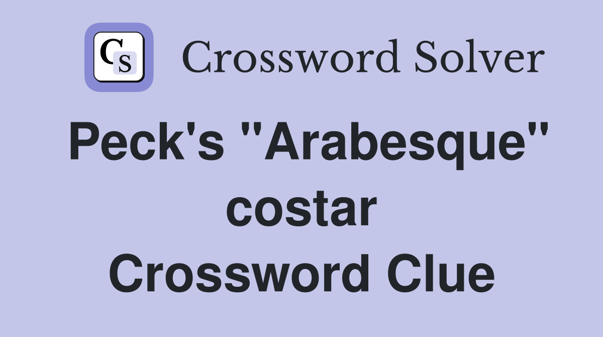 Peck's "Arabesque" costar Crossword Clue