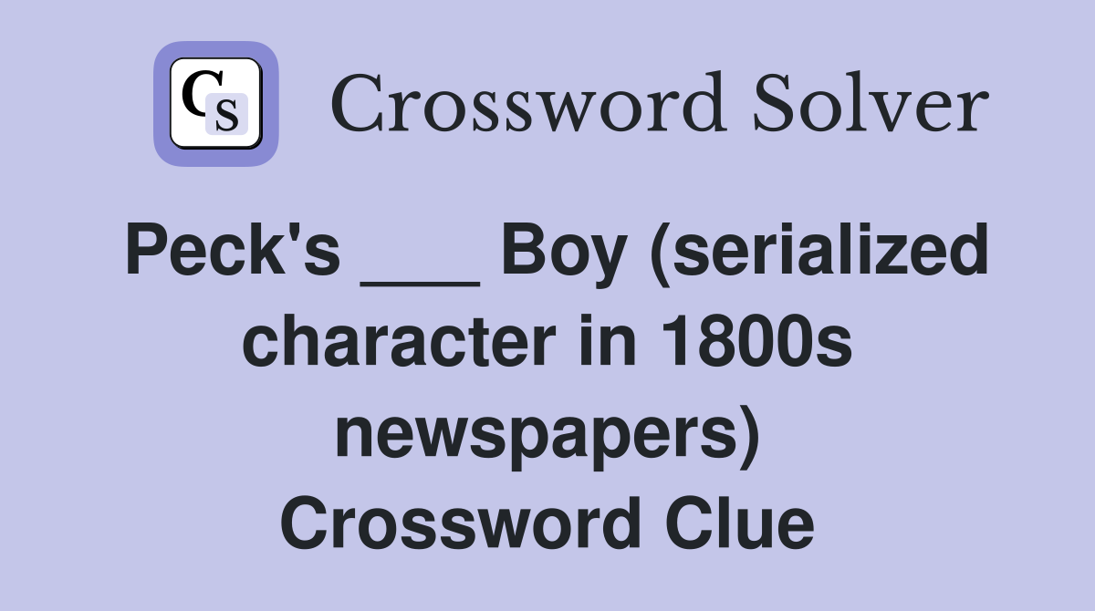 Peck's ___ Boy (serialized character in 1800s newspapers) Crossword Clue