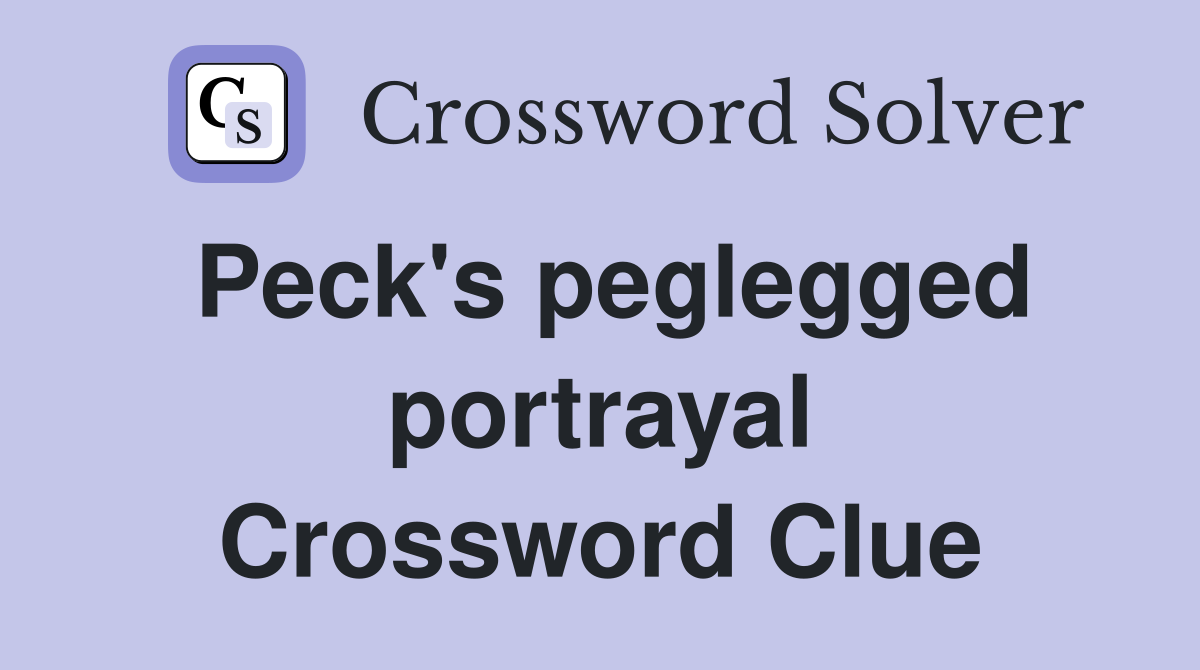Peck's peglegged portrayal Crossword Clue