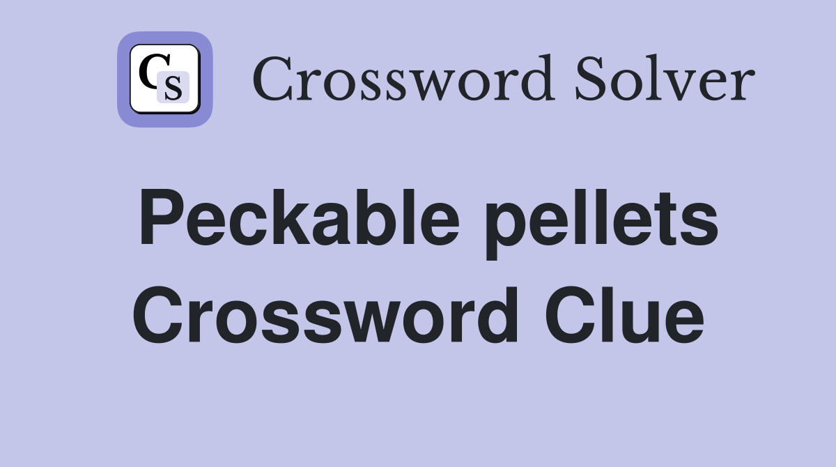 Peckable pellets Crossword Clue