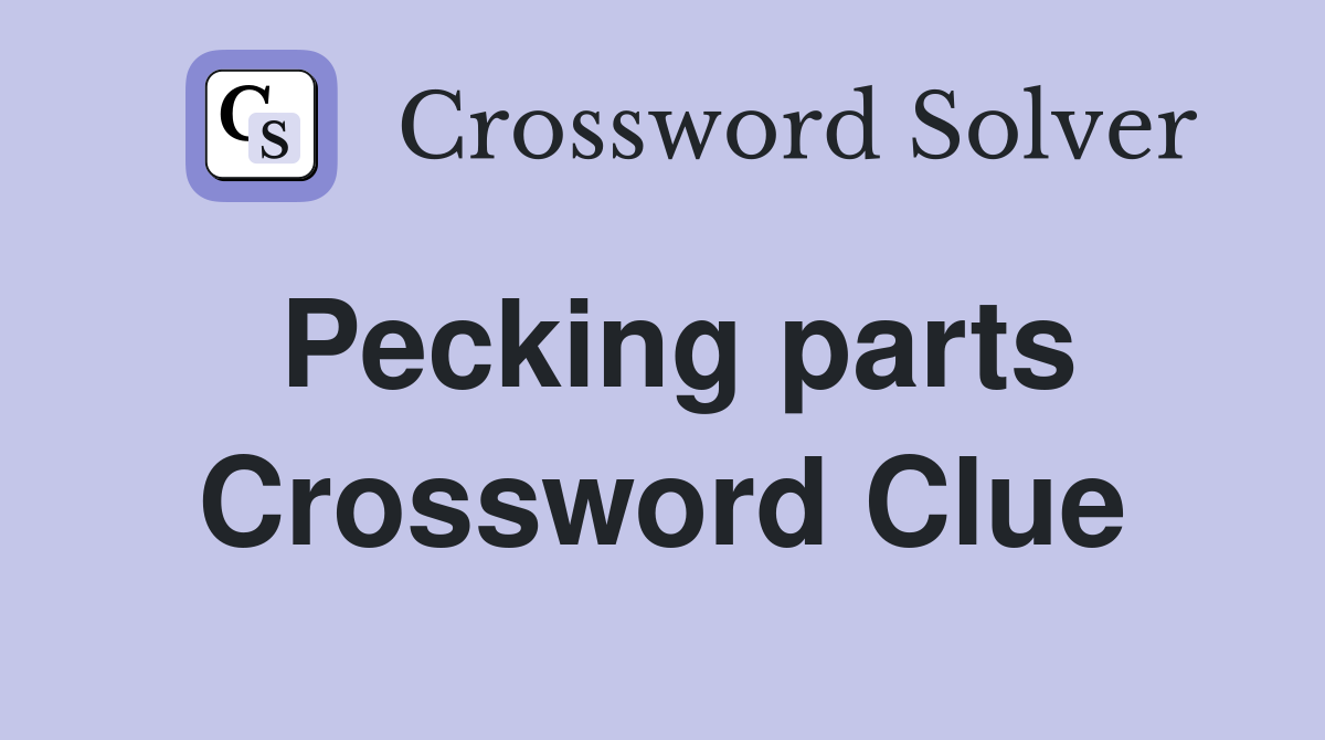 Pecking parts Crossword Clue