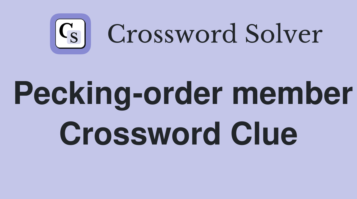 Pecking-order member Crossword Clue