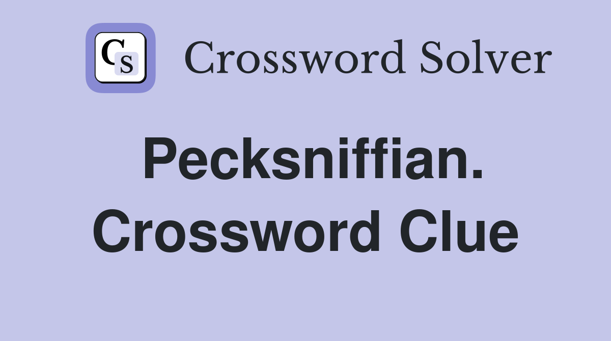 Pecksniffian. Crossword Clue
