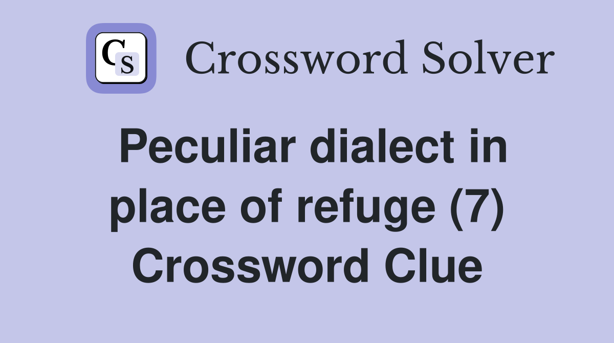 Peculiar dialect in place of refuge (7) Crossword Clue