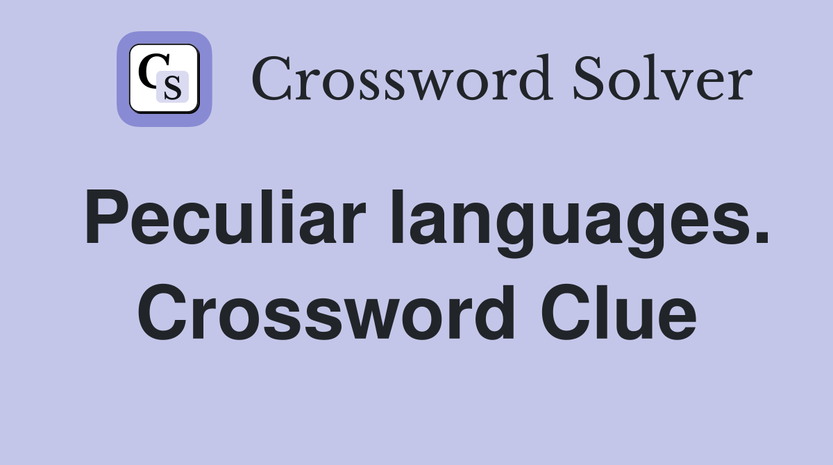 Peculiar languages. Crossword Clue