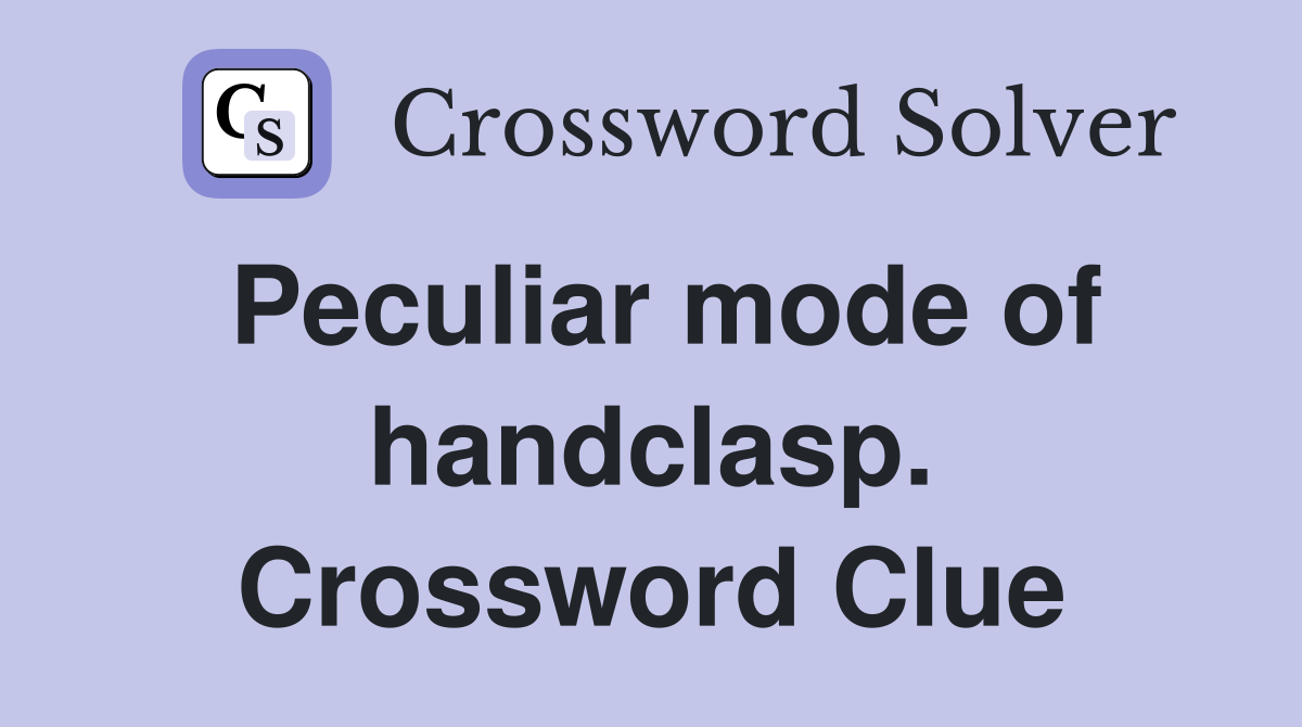 Peculiar mode of handclasp. Crossword Clue