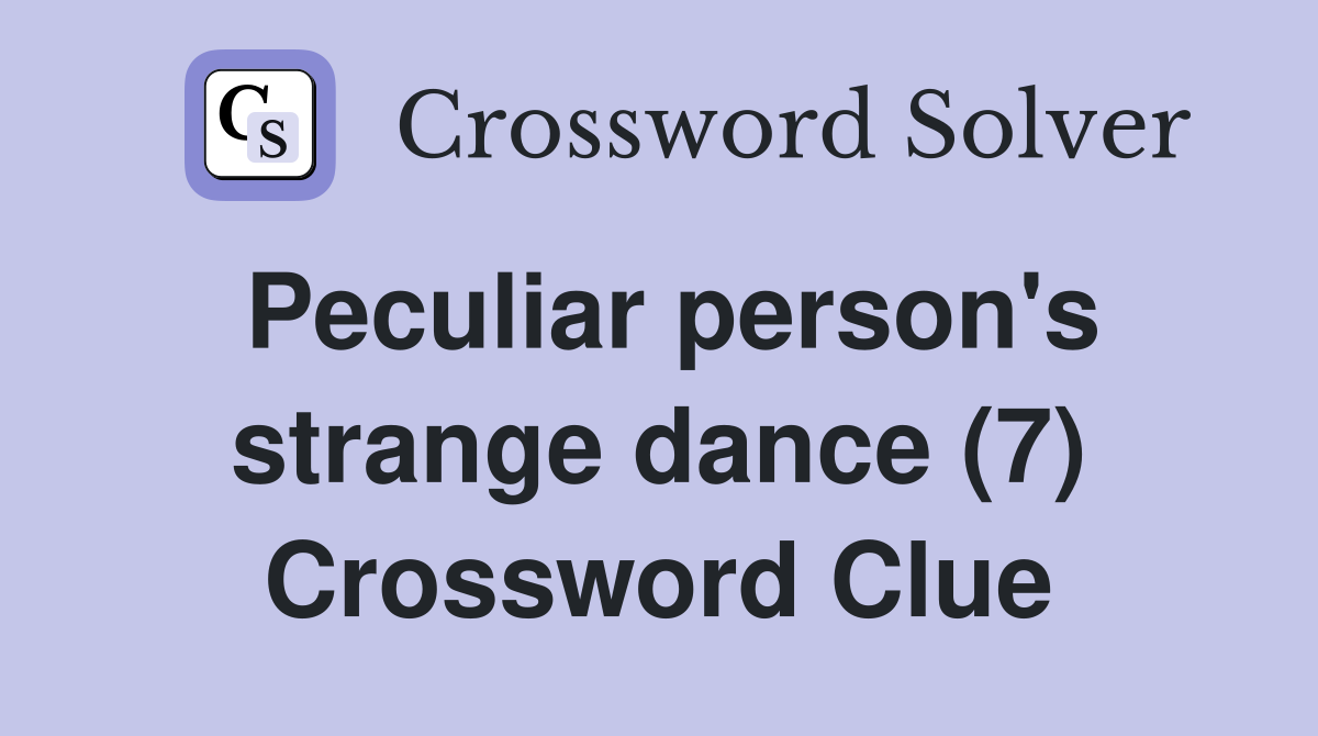 Peculiar person's strange dance (7) Crossword Clue