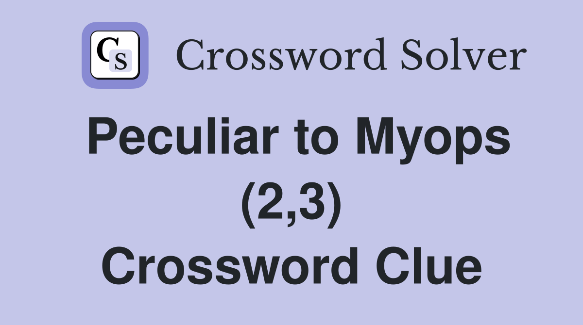 Peculiar to Myops (2,3) Crossword Clue