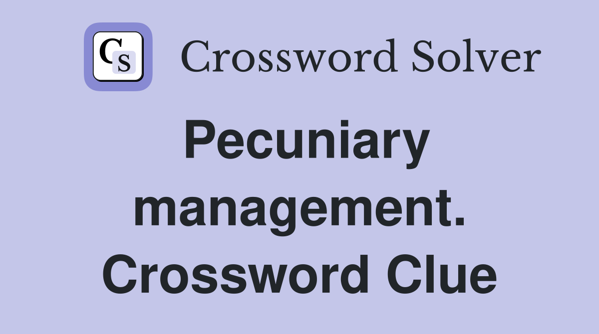 Pecuniary management. Crossword Clue