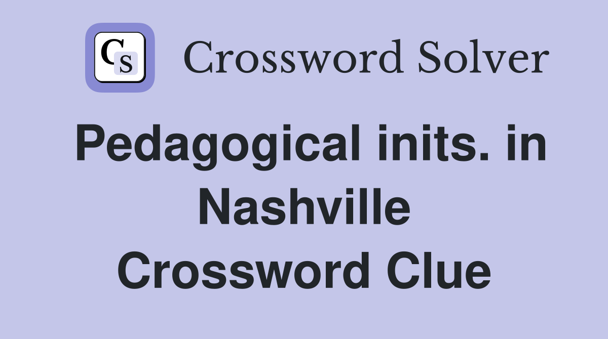 Pedagogical inits. in Nashville Crossword Clue