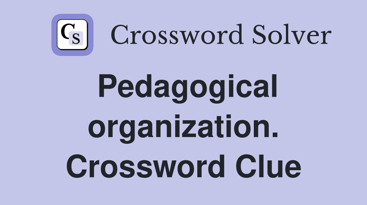 Pedagogical organization. Crossword Clue