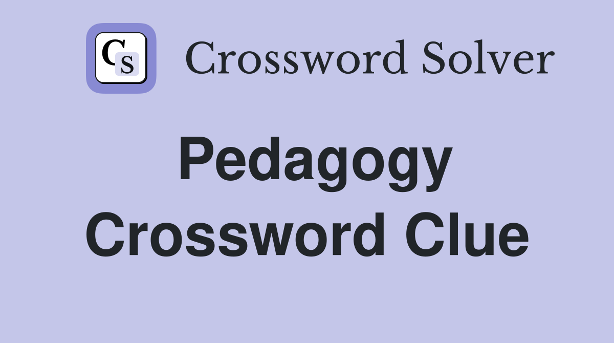 Pedagogy Crossword Clue