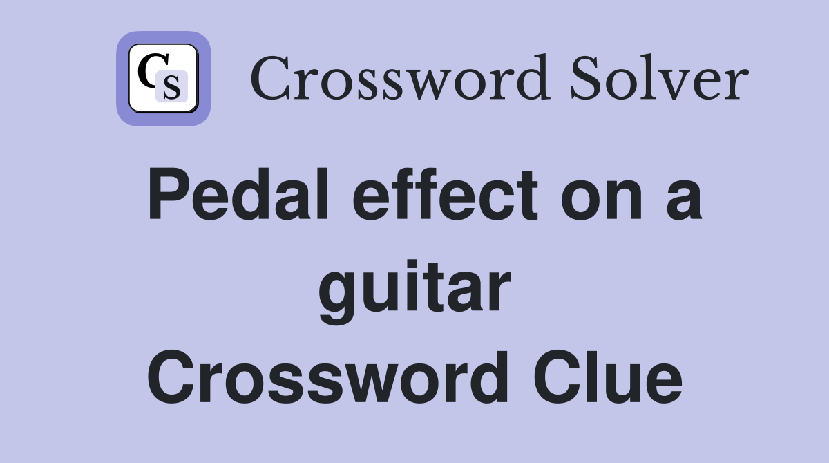 Pedal effect on a guitar Crossword Clue