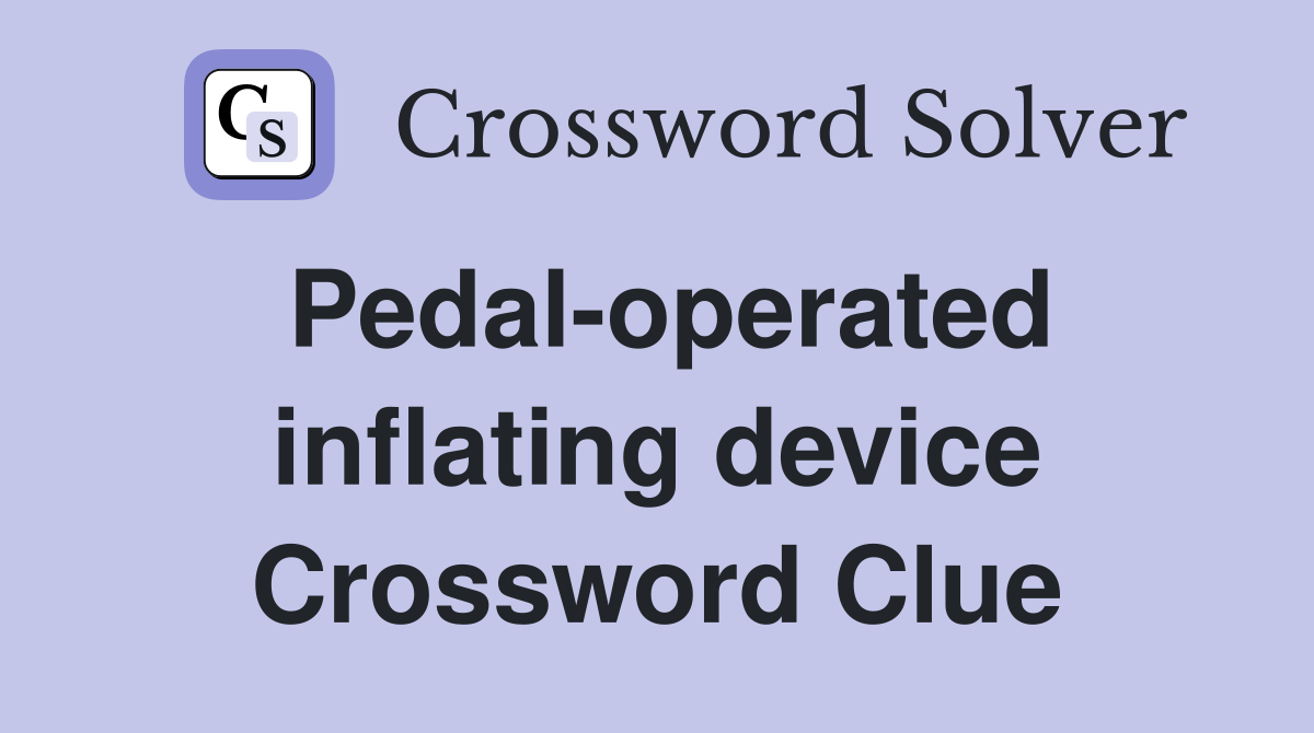 Pedal-operated inflating device Crossword Clue