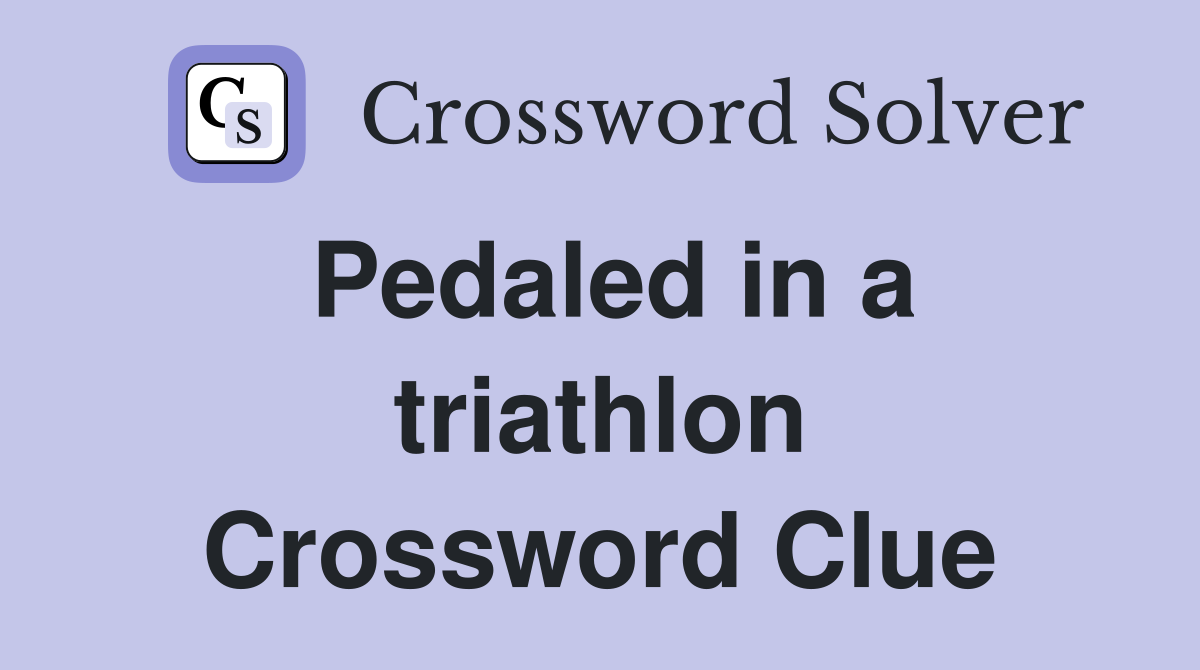 Pedaled in a triathlon Crossword Clue