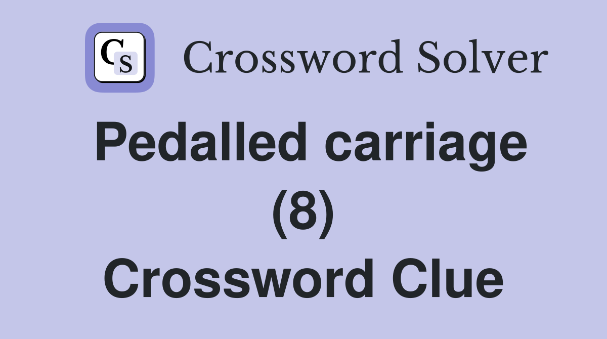 Pedalled carriage (8) Crossword Clue