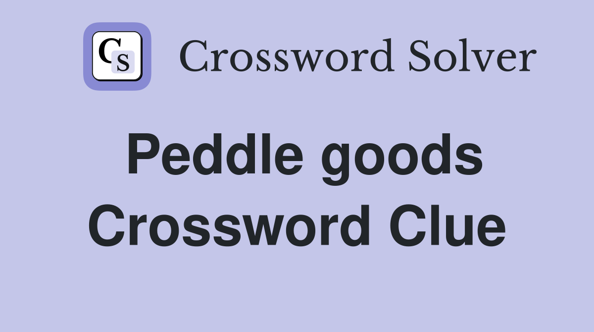 Peddle goods Crossword Clue