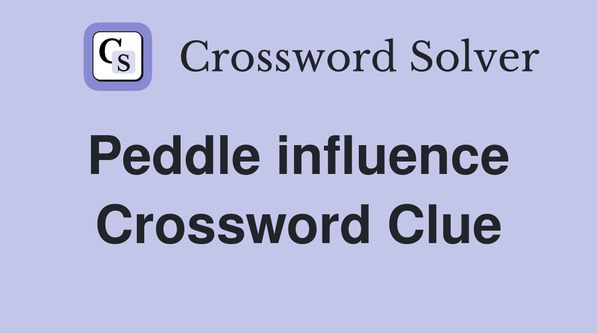 Peddle influence  Crossword Clue