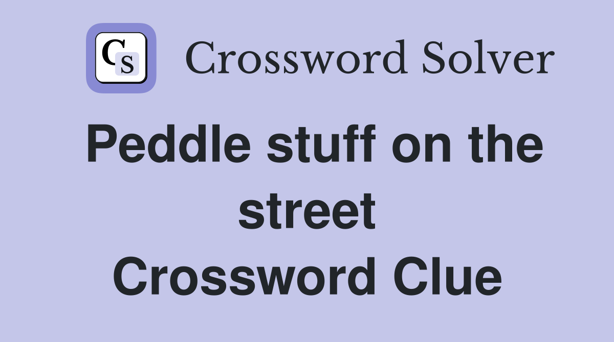 Peddle stuff on the street Crossword Clue