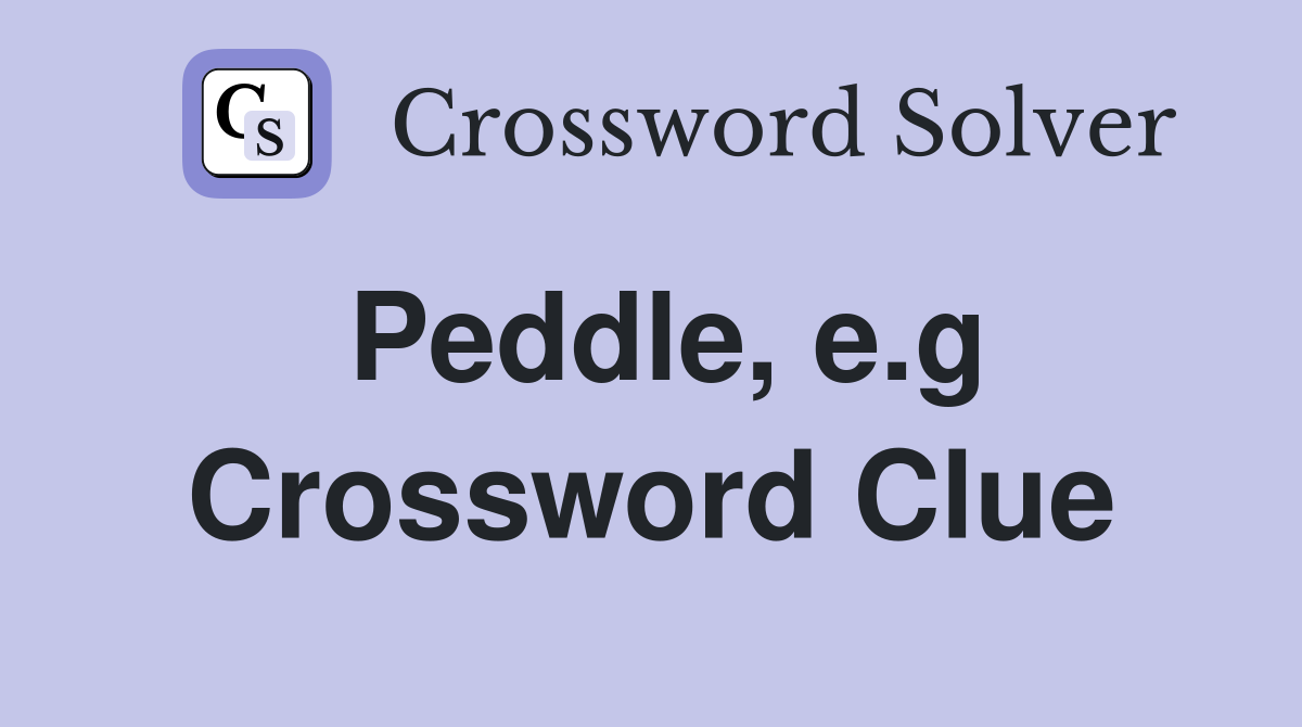 Peddle, e.g Crossword Clue