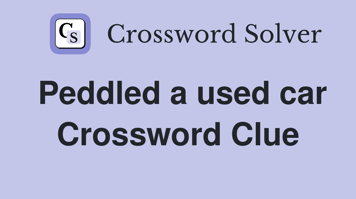 Peddled a used car Crossword Clue