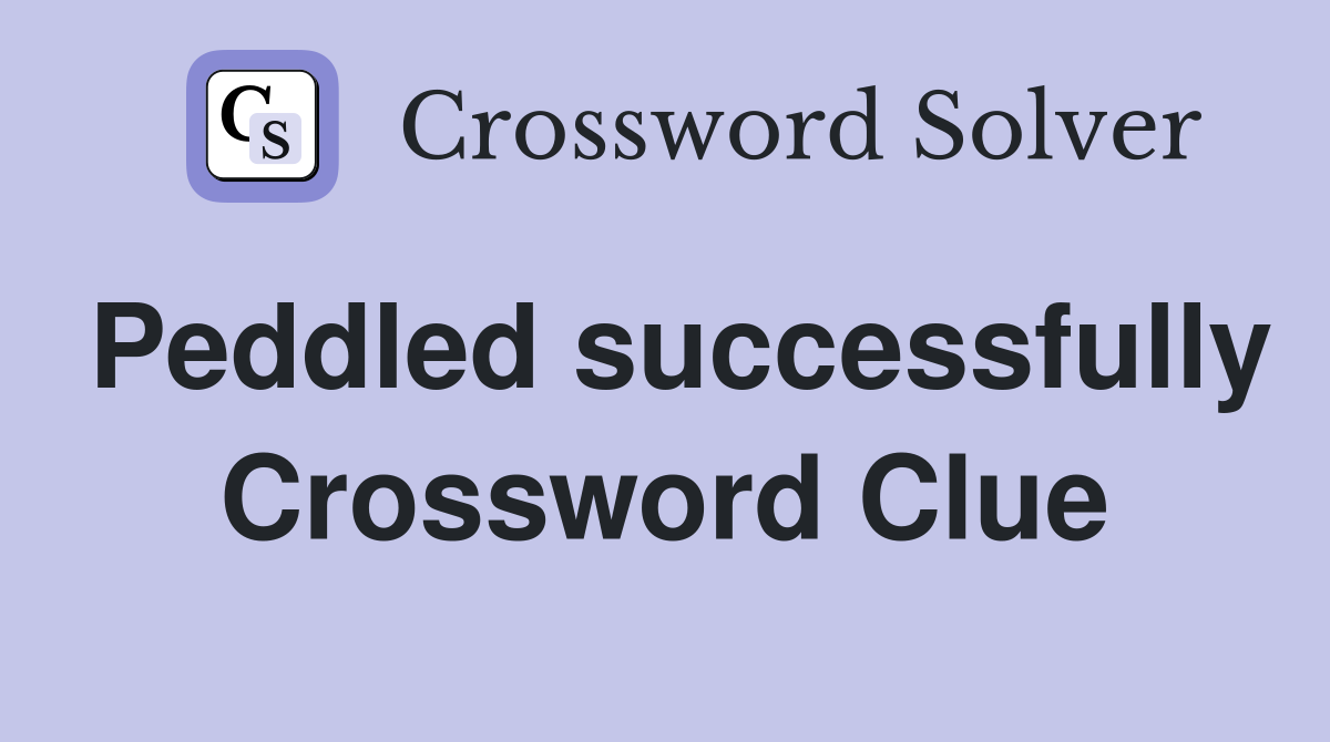 Peddled successfully Crossword Clue