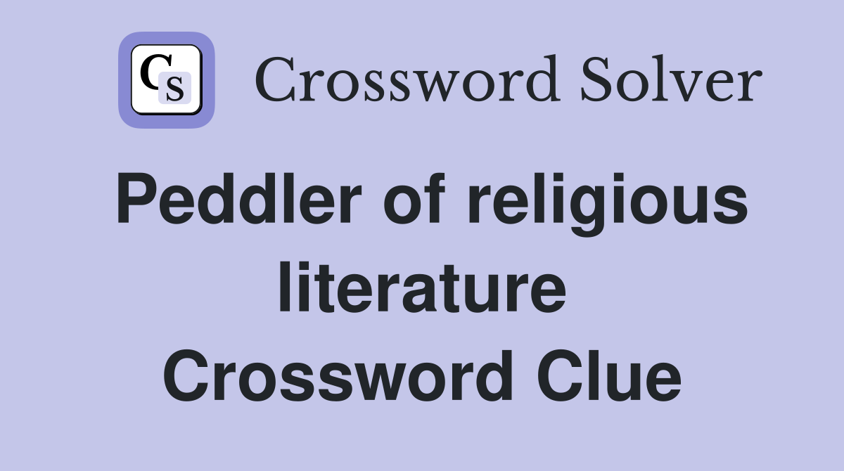 Peddler of religious literature Crossword Clue