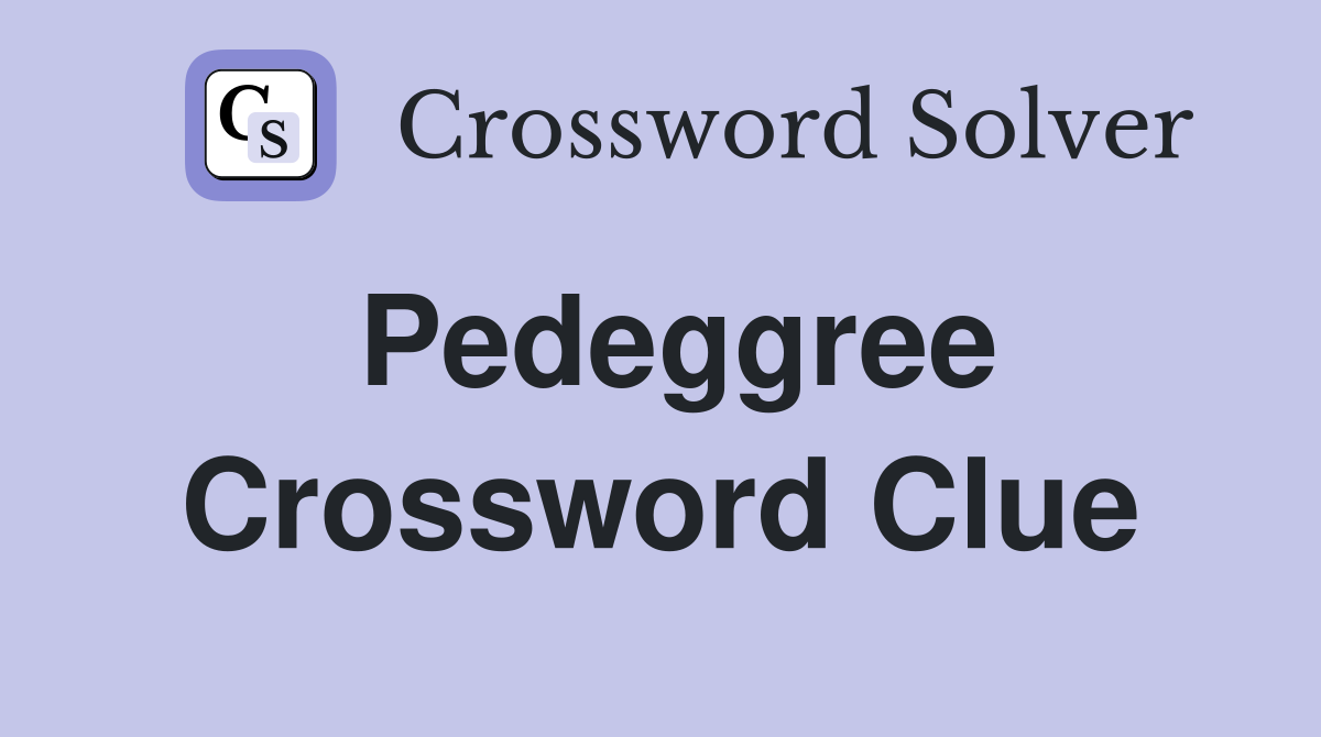 Pedeggree Crossword Clue