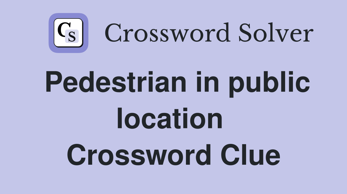 Pedestrian in public location  Crossword Clue