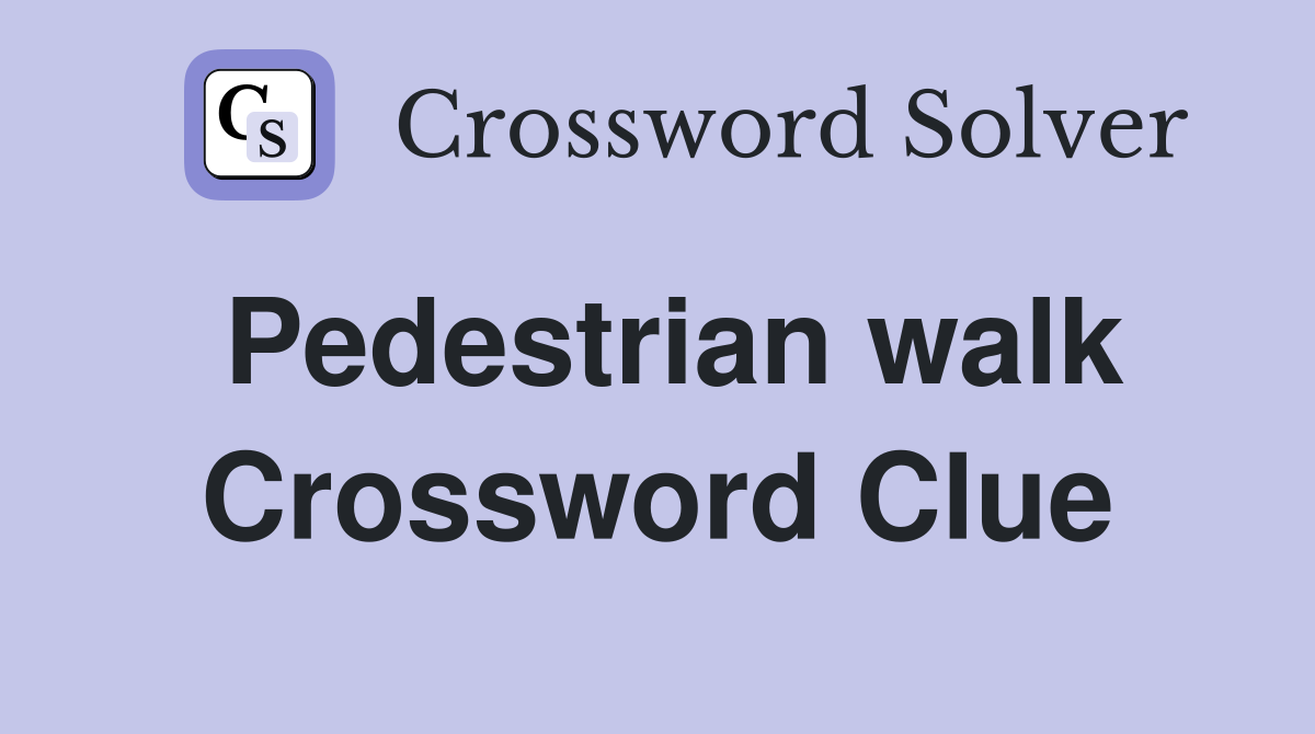 Pedestrian walk Crossword Clue
