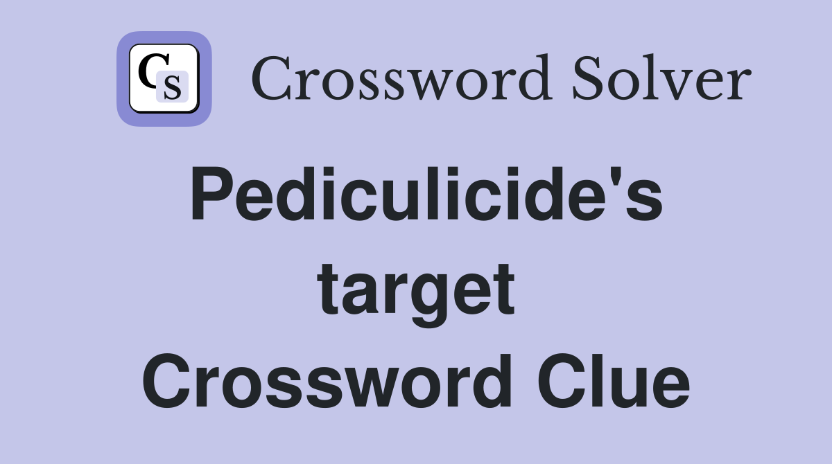 Pediculicide's target Crossword Clue
