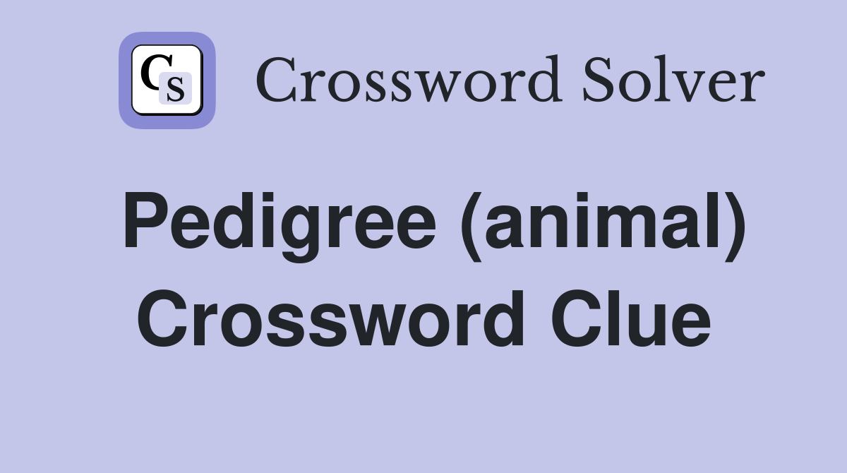 Pedigree (animal) Crossword Clue