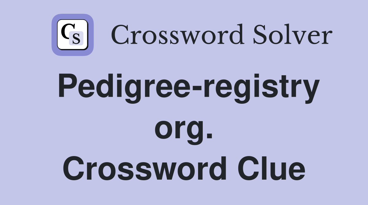 Pedigree-registry org. Crossword Clue