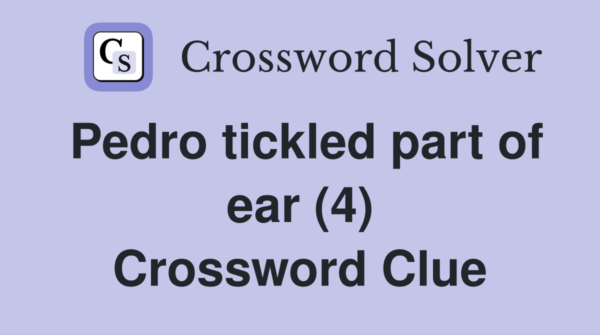Pedro tickled part of ear (4) Crossword Clue