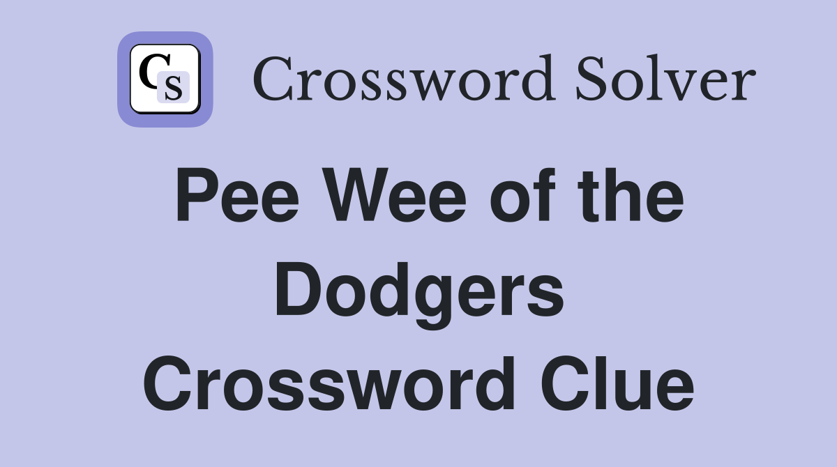 Pee Wee of the Dodgers Crossword Clue