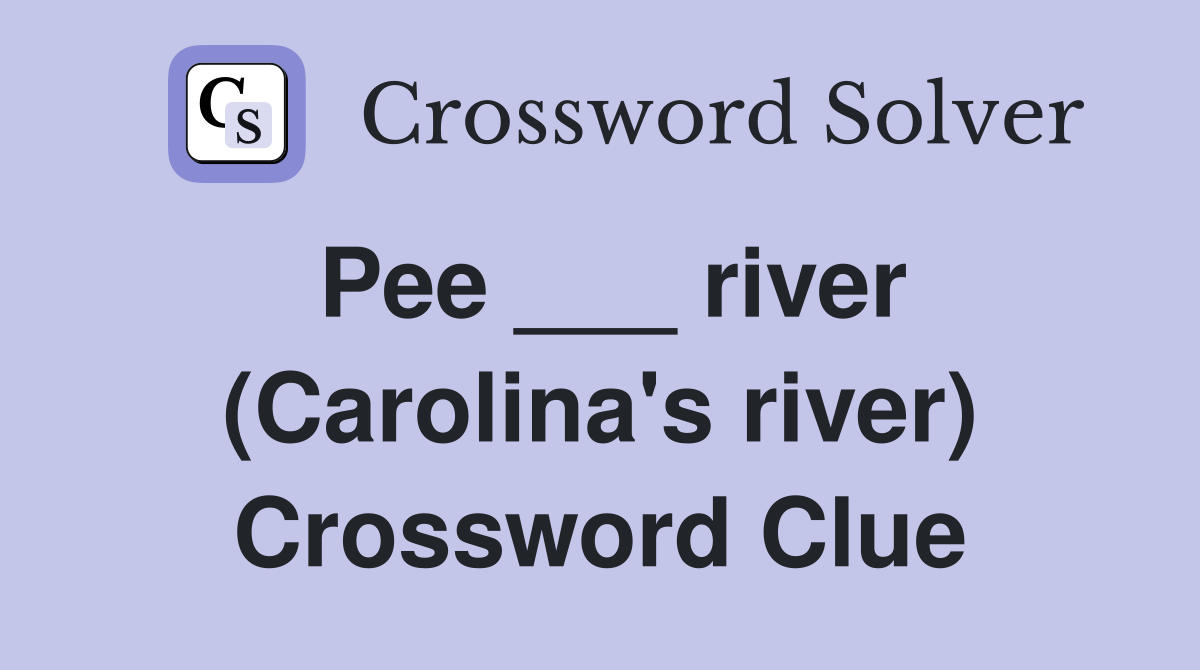 Pee ___ river (Carolina's river) Crossword Clue