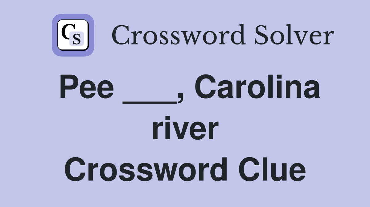 Pee ___, Carolina river Crossword Clue