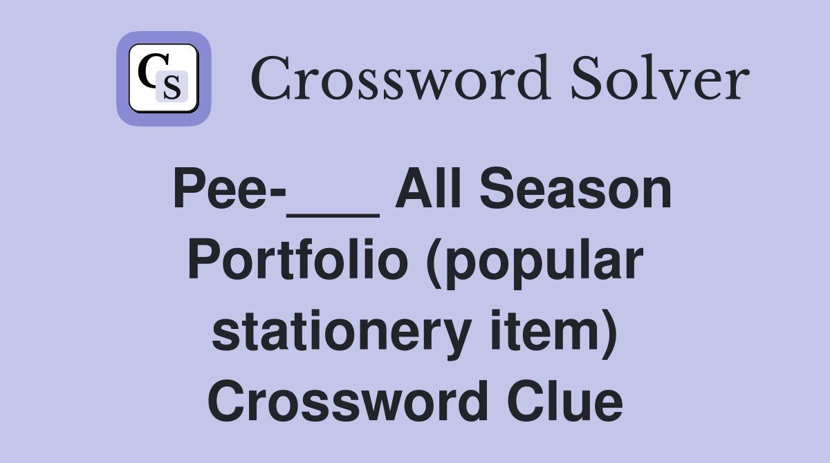 Pee-___ All Season Portfolio (popular stationery item) Crossword Clue