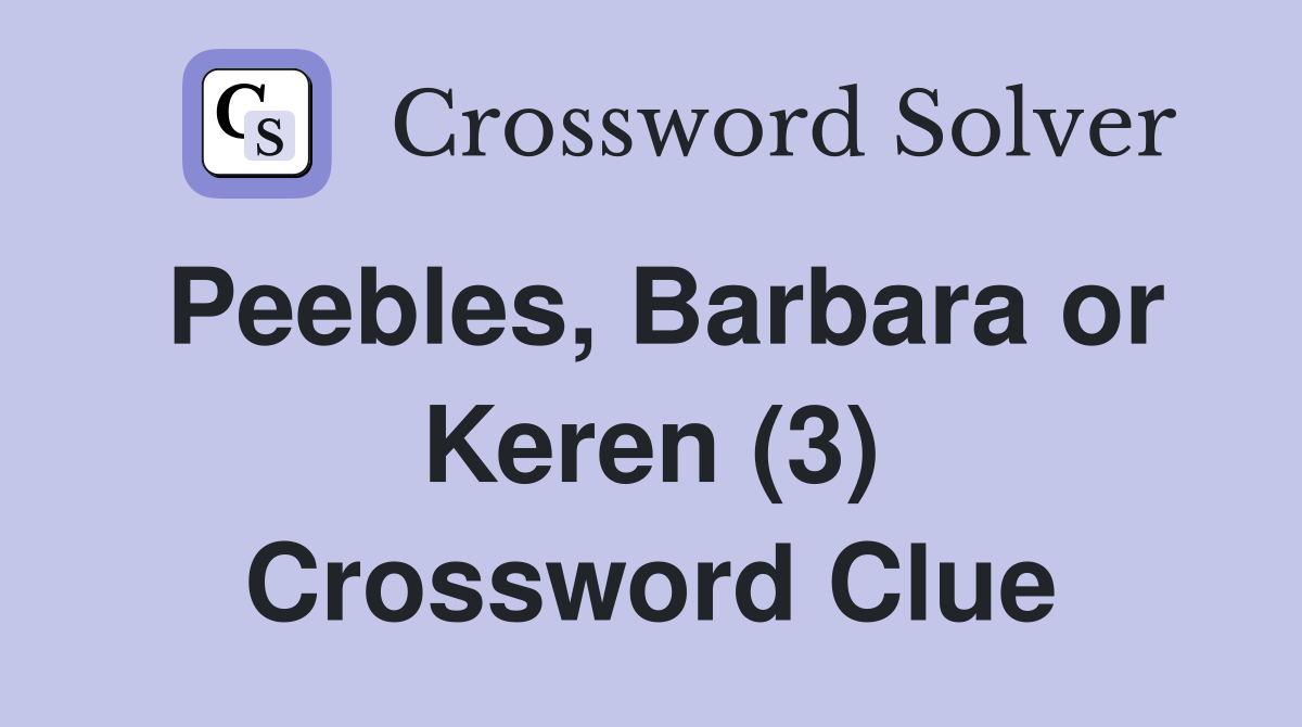 Peebles, Barbara or Keren (3) Crossword Clue