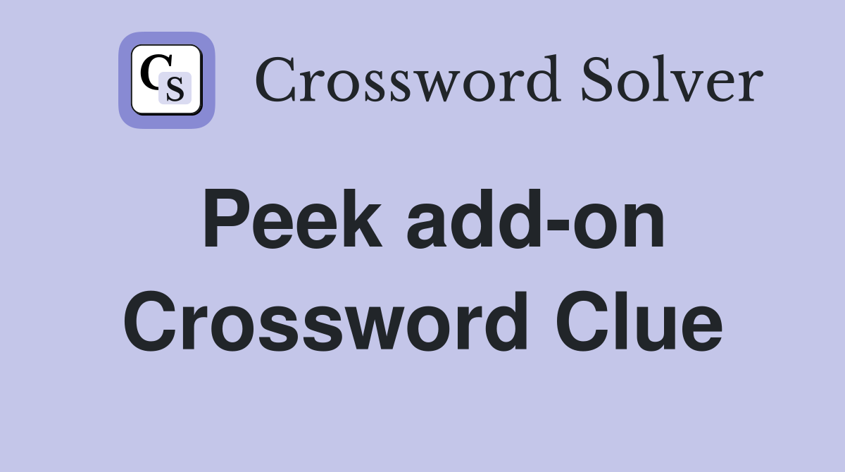 Peek add-on Crossword Clue
