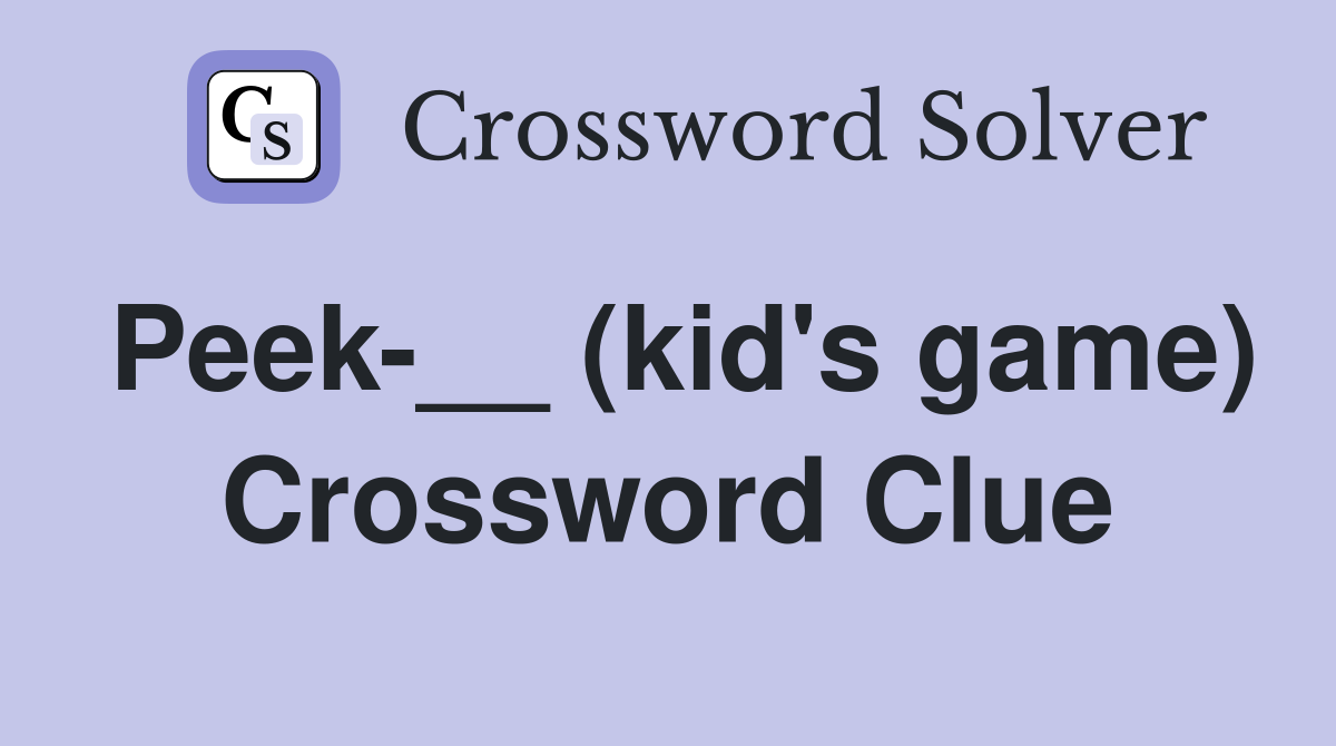 Peek-__ (kid's game) Crossword Clue