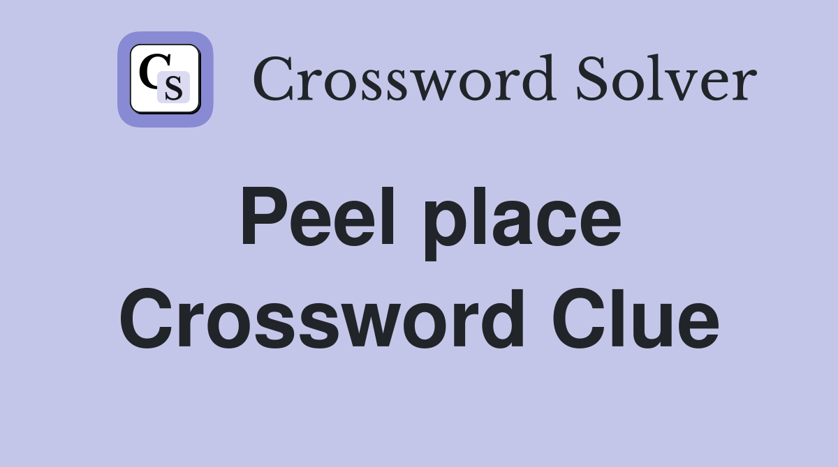 Peel place Crossword Clue
