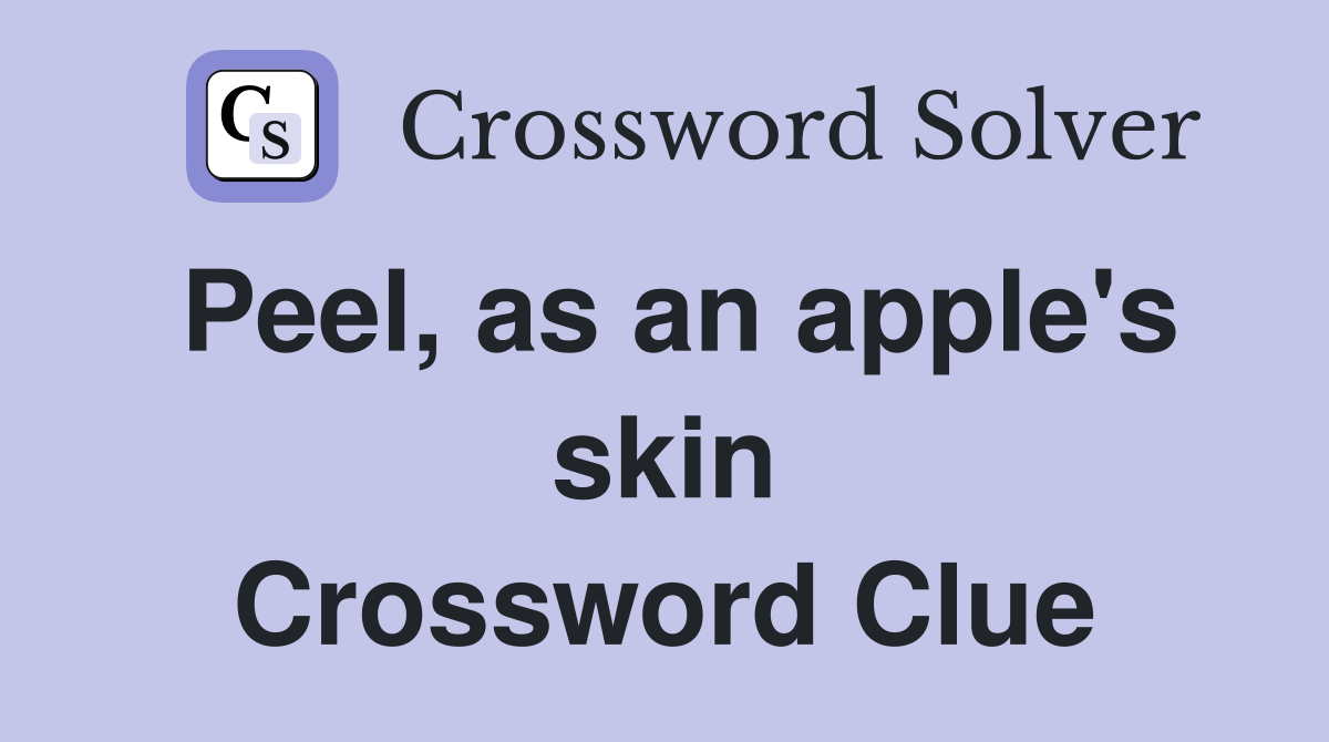 Peel, as an apple's skin Crossword Clue