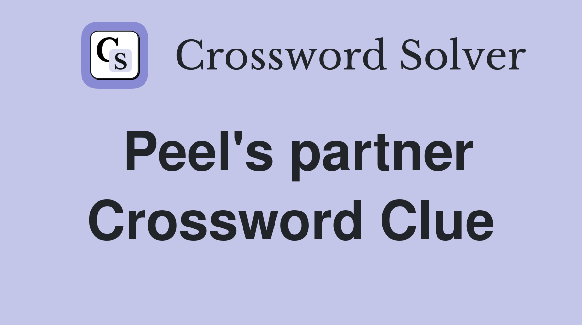 Peel's partner Crossword Clue
